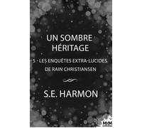 Un sombre héritage Les enquêtes extra-lucides de Rain Christiansen, T5 - S.E. Harmon - MxM Bookmark - ebook (ePub) - Livre
