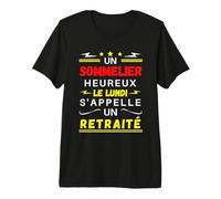 Un Sommelier Heureux Le Lundi s'appelle Un retraité T-Shirt Haut de Gamme