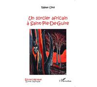 Un sorcier africain à Saint-Pie-De-Guire - Réjean Côté - L'harmattan - broché - Roman