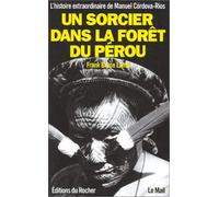 Un sorcier dans la forêt du Pérou: L'histoire extraordinaire de Manuel CÂordova-Rios