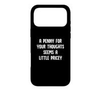 Un sou pour Vos pensées Semble Un Peu Cher et drôle Coque pour iPhone 17 Pro Max