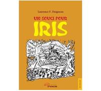 Un souci pour Iris - Laurence F. Daigneau - Jets D'encre - broché - Contes et légendes jeunesse