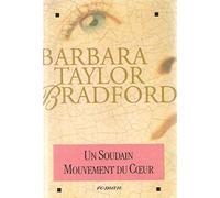 Un soudain mouvement du coeur [Relié] by Bradford, Barbara Taylor