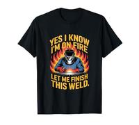 Un Soudeur drôle en feu, Laisse-Moi Terminer ce Dicton sur la Soudure T-Shirt