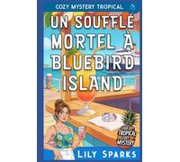 Un Soufflé Mortel à Bluebird Island: Cozy Mystery Tropical