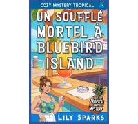 Un Soufflé Mortel à Bluebird Island: Cozy Mystery Tropical