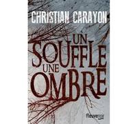 Un souffle, une ombre Christian Carayon (Auteur)