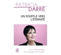 Un Souffle Vers L'éternité - Je Voudrais Partager Mes Messages De L'au-Delà