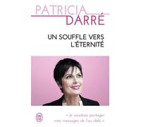 Un Souffle Vers L'éternité - Je Voudrais Partager Mes Messages De L'au-Delà