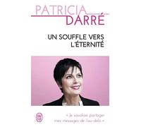 Un Souffle Vers L'éternité - Je Voudrais Partager Mes Messages De L'au-Delà