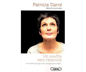 Un souffle vers l'éternité : Je voudrais partager mes messages de l'au-delà