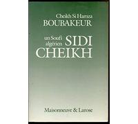 Un Soufi algérien, Sidi Cheikh : sa vie, son oeuvre, son rôle historique, ses descendants (Oulâd Sidi-Cheikh)