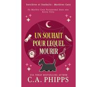 Un Souhait Pour Lequel Mourir: Un Mystère Cosy Paranormal dans une Petite Ville