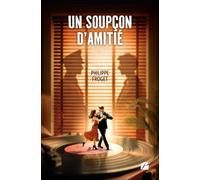 Un soupçon d'Amitié: Une adaptation de : Un tout dernier tango