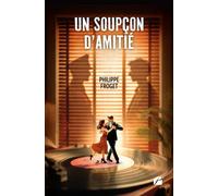 Un soupçon d'Amitié Une adaptation de : Un tout dernier tango - Philippe Froget - Du Pantheon Eds - broché - Théâtre