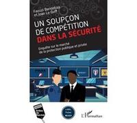 Un soupçon de compétition dans la sécurité Faouzi Bensebaa (Auteur), Joan Le Goff (Auteur)