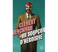 Un soupçon d'héroïsme - Clément Reychman - J'ai Lu - Poche - Roman