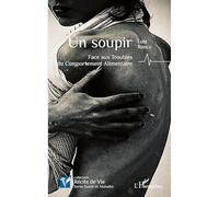 Un soupir: Face aux Troubles du Comportement Alimentaire