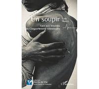 Un soupir: Face aux Troubles du Comportement Alimentaire