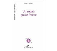 Un soupir qui se froisse - Pedro Carmona - L'harmattan - broché - Poésie
