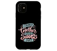 Un Soutien Plus Fort Ensemble Sauve des Vies Coque pour iPhone 11