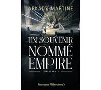 Un souvenir nommé empire Arkady Martine (Auteur), Gilles Goullet (Traduction)