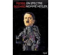 Un spectre nommé Hitler Des effets pervers de la réincarnation - Pierre Godard - Librinova - broché - Roman