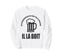 Un Strasbourgeois ne subit Pas la Pression il la boit Humour Sweatshirt