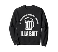 Un Strasbourgeois ne subit Pas la Pression il la boit Humour Sweatshirt