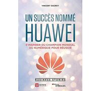 Un succès nommé Huawei Vincent Ducrey (Auteur), Hub Institute (Auteur)