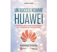 Un succès nommé Huawei Vincent Ducrey (Auteur), Hub Institute (Auteur)