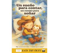 Un sueño para contar, un cuento para soñar: Una historia tierna para antes de dormir