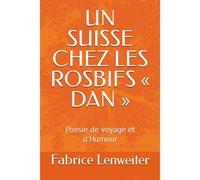 Un Suisse Chez Les Rosbifs « Dan »: Poésie De Voyage Et D'humour