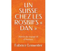 UN SUISSE CHEZ LES ROSBIFS « DAN »: Poésie de voyage et d'Humour