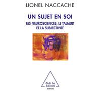 Un sujet en soi: Les neurosciences, le Talmud et la subjectivité