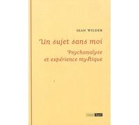 UN SUJET SANS MOI PSYCHANALYSE ET EXPERIENCE MYSTIQUE (0000)