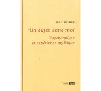 Un sujet sans moi psychanalyse et experience mystique - Sean Wilder - Epel Eds - broché - Essai