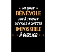 Un super bénévole dur a trouver difficile a quitter impossible à oublier: Carnet de notes bénévole humour- 110 pages lignées - cadeau pour bénévole