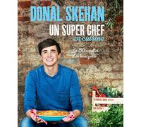 Un super chef en cuisine: Les 150 recettes d'un beau gosse