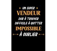 Un super vendeur dur a trouver difficile a quitter impossible à oublier: Carnet de notes vendeur humour- 110 pages lignées - cadeau pour vendeur