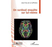 Un surdoué enquête sur lui-même - Jean-Yves de La Caffinière - L'harmattan - broché - Essai