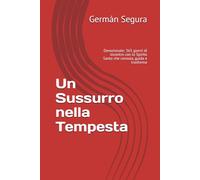 Un Sussurro nella Tempesta: Devozionale: 365 giorni di incontro con lo Spirito Santo che consola, guida e trasforma