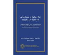 Un syllabus d'histoire pour les écoles secondaires : décrivant le cours d'histoire de quatre ans recommandé par le comité des sept de l'association historique américaine