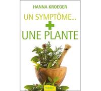 Un symptome... + une plante - Hanna Kroeger - Ambre Eds - broché - Guide
