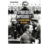 Un Syndicalisme Impossible ? - L'aventure Oubliée Des Jaunes