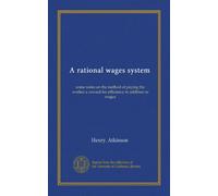 Un système de salaire rationnel : quelques notes sur la méthode de rémunération du travailleur une récompense pour l'efficacité en plus des salaires