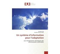 Un systeme d'information pour l'adaptation Aux changements climatiques des Communautes vulnerables - Amadou Sall - Universitaires Europeennes - broché - Etude