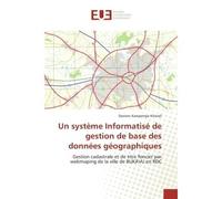 Un système Informatisé de gestion de base des données géographiques Gestion cadastrale et de titre foncier par webmaping de la ville de BUKAVU en RDC - Damien Kampempe Kilimali - Universitaires Europe