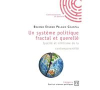 Un système politique fractal et querellé Ipséité et nihilisme de la contemporanéité - Pélagie Chantal Belomo Essono - Connaissances Et Savoirs - broché - Essai