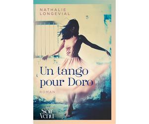 Un tango pour Doro - Nathalie Longevial - Le Soir Venu - broché - Roman